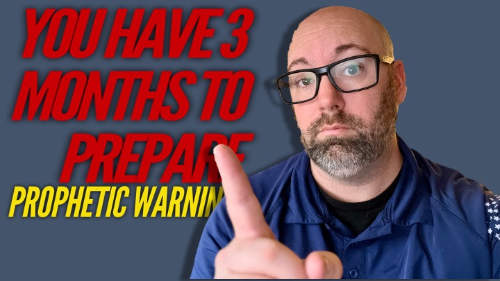 You Have Three Months To Prepare Urgent Prophetic Warning